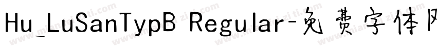 Hu_LuSanTypB Regular字体转换
